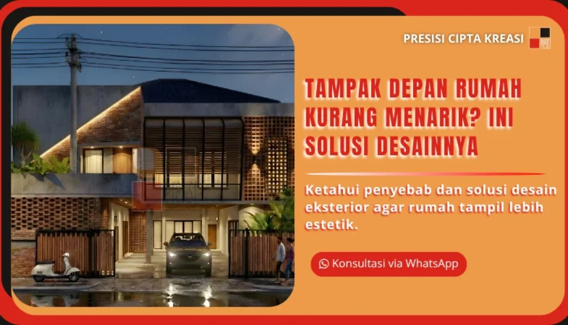 Tampak Depan Rumah Kurang Menarik Ini Solusi Desainnya